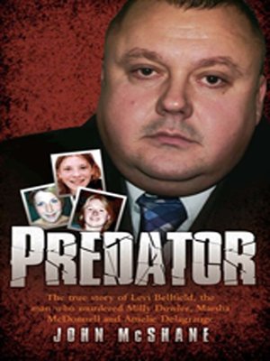 cover image of Predator--The true story of Levi Bellfield, the man who murdered Milly Dowler, Marsha McDonnell and Amelie Delagrange
